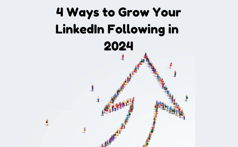 Read more about the article 4 Ways to Grow Your LinkedIn Following in 2024