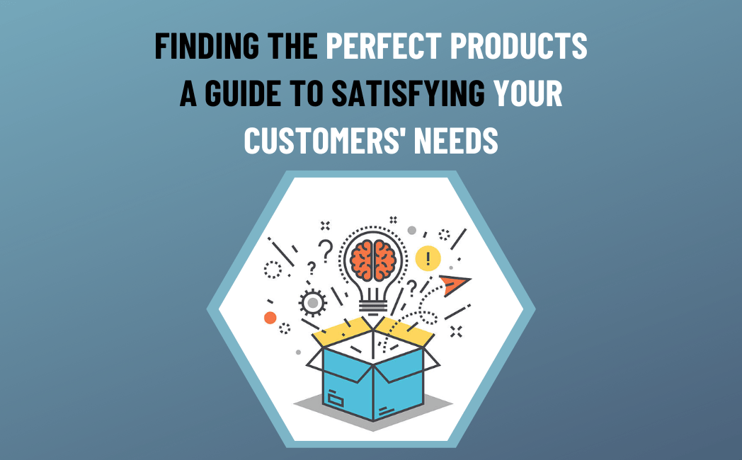 Read more about the article How to Find Products for Your Customers?