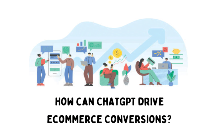 Read more about the article ChatGPT can drive eCommerce Conversions
