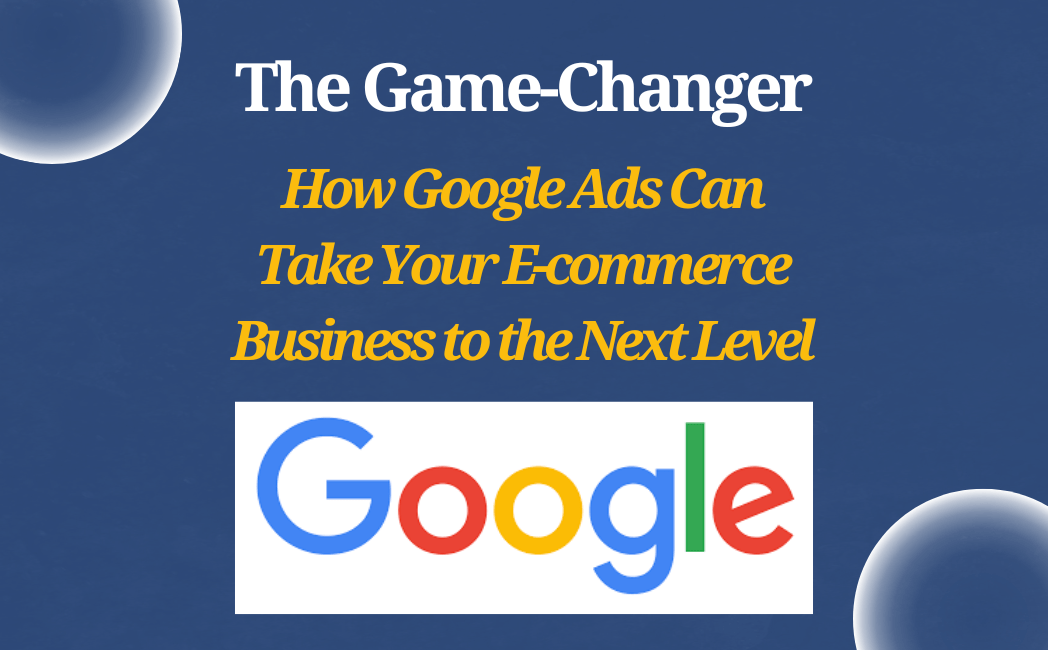 Read more about the article The Power of Google ads for E-commerce Brands