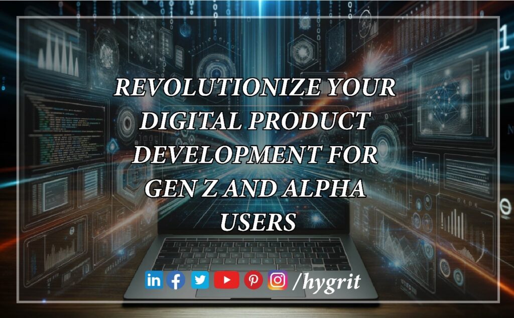 Are You Ready for the Next-Gen Revolution Revolutionize Your Digital Product Development for Gen Z & Alpha Users