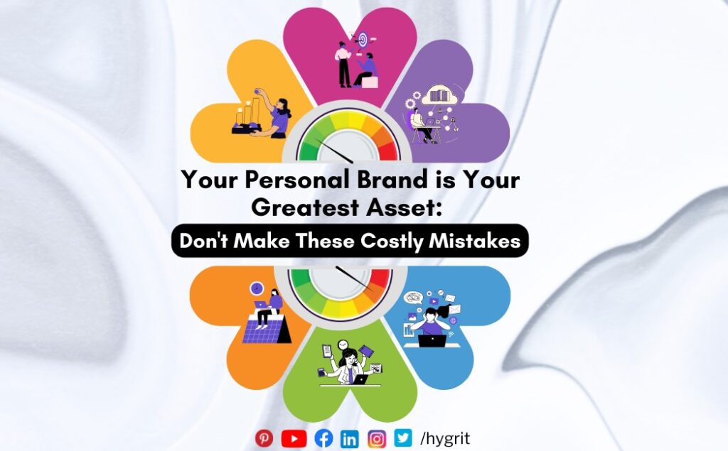 Your Personal Brand is Your Greatest Asset Don’t Make These Costly Mistakes