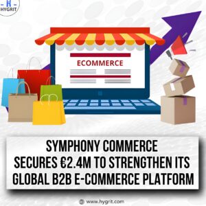 Symphony Commerce secures €2.4 million to strengthen its global B2B e-commerce platform